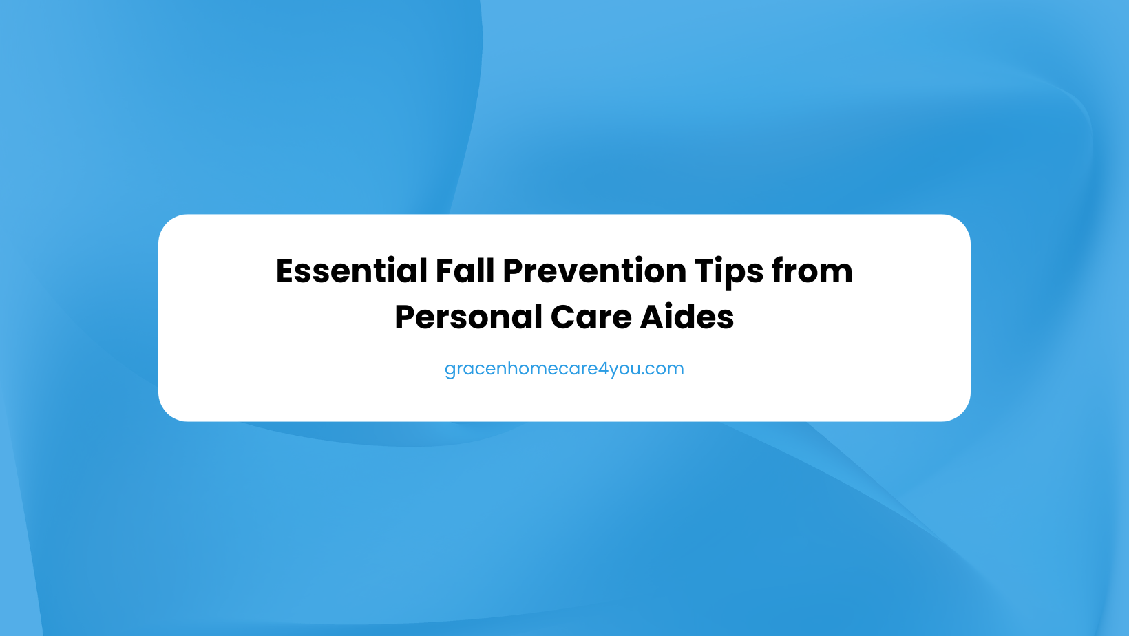 Essential Fall Prevention Tips from Personal Care Aides